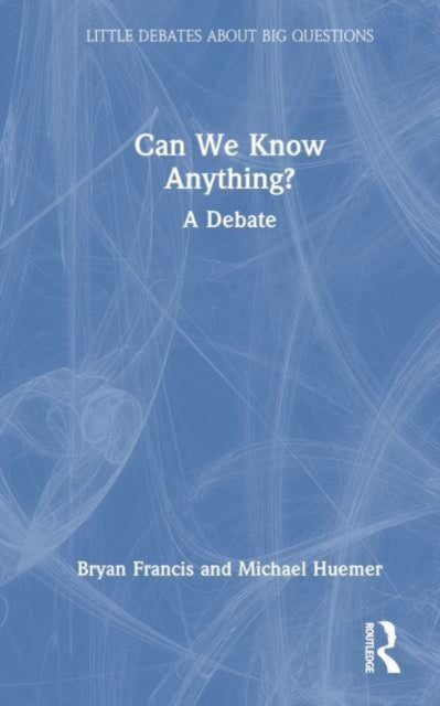 Can We Know Anything?: A Debate