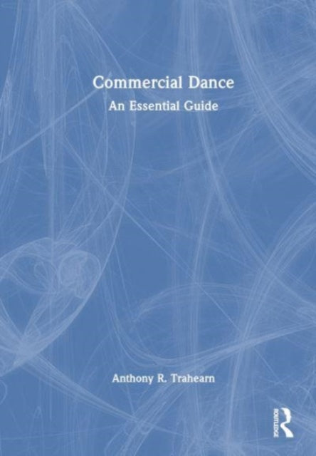 Commercial Dance: An Essential Guide