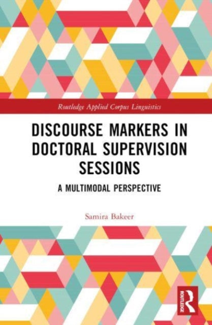 Discourse Markers in Doctoral Supervision Sessions: A Multimodal Perspective