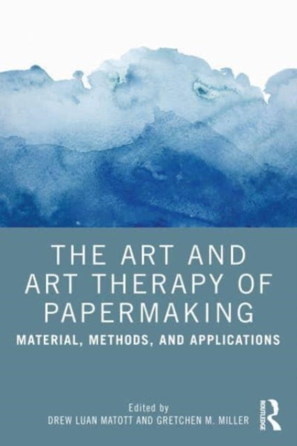 The Art and Art Therapy of Papermaking: Material, Methods, and Applications