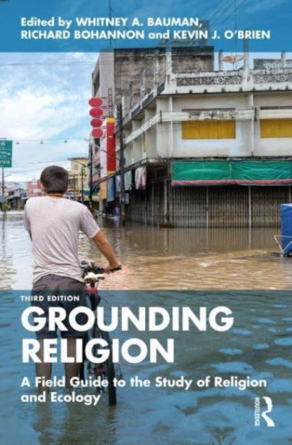 Grounding Religion: A Field Guide to the Study of Religion and Ecology