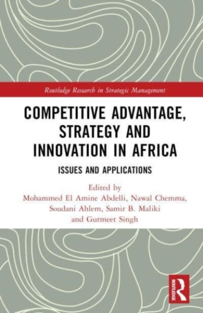 Competitive Advantage, Strategy and Innovation in Africa: Issues and Applications