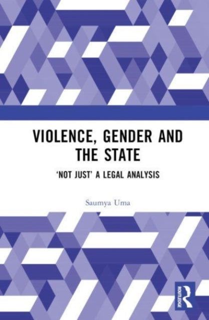 Violence, Gender and the State: 'Not Just' A Legal Analysis