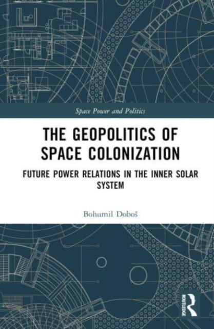 The Geopolitics of Space Colonization: Future Power Relations in the Inner Solar System