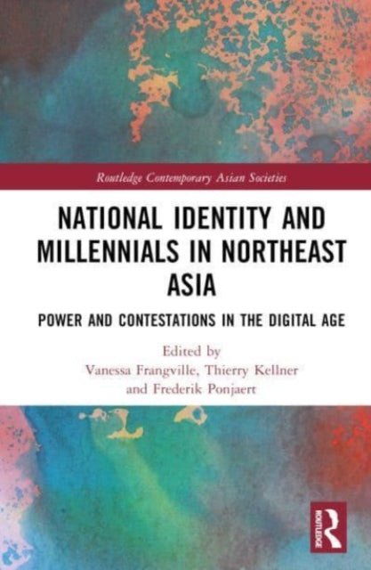 National Identity and Millennials in Northeast Asia: Power and Contestations in the Digital Age