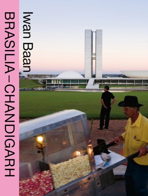 BRASILIA - CHANDIGARH: Living with Modernity