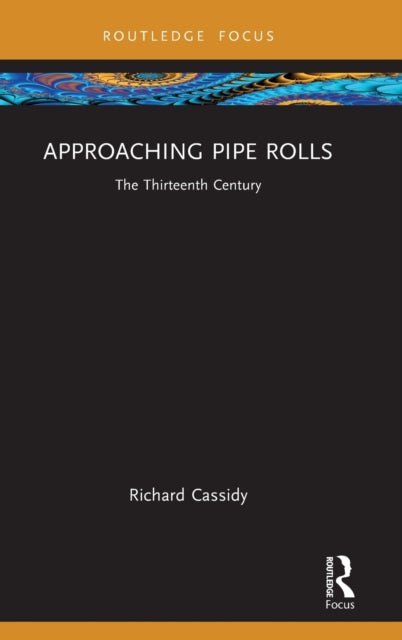 Approaching Pipe Rolls: The Thirteenth Century