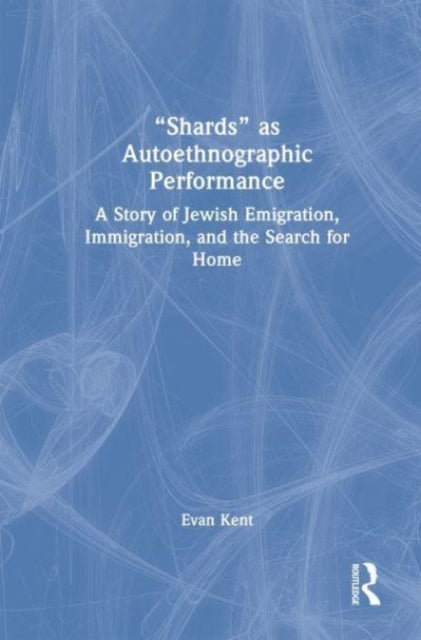 "Shards" as Autoethnographic Performance: A Story of Jewish Emigration, Immigration, and the Search for Home