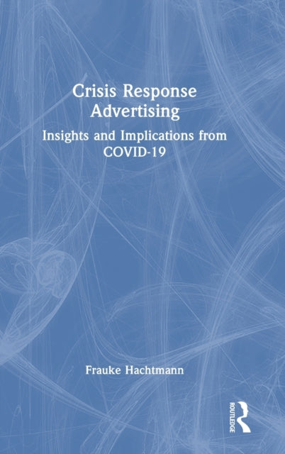 Crisis Response Advertising: Insights and Implications from COVID-19