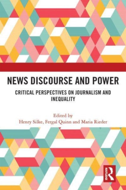 News Discourse and Power: Critical Perspectives on Journalism and Inequality