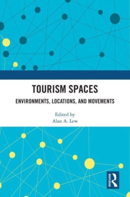 Tourism Spaces: Environments, Locations, and Movements