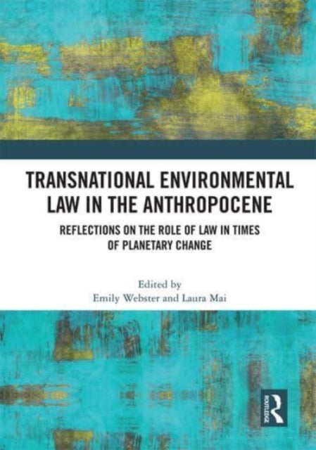 Transnational Environmental Law in the Anthropocene: Reflections on the Role of Law in Times of Planetary Change