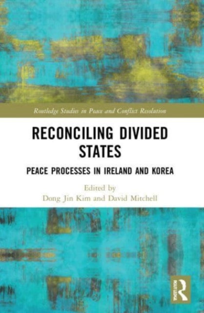 Reconciling Divided States: Peace Processes in Ireland and Korea