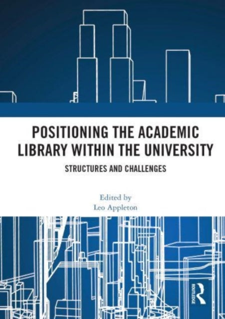 Positioning the Academic Library within the University: Structures and Challenges