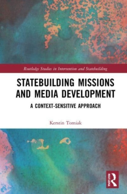 Statebuilding Missions and Media Development: A Context-Sensitive Approach