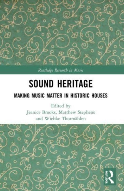 Sound Heritage: Making Music Matter in Historic Houses