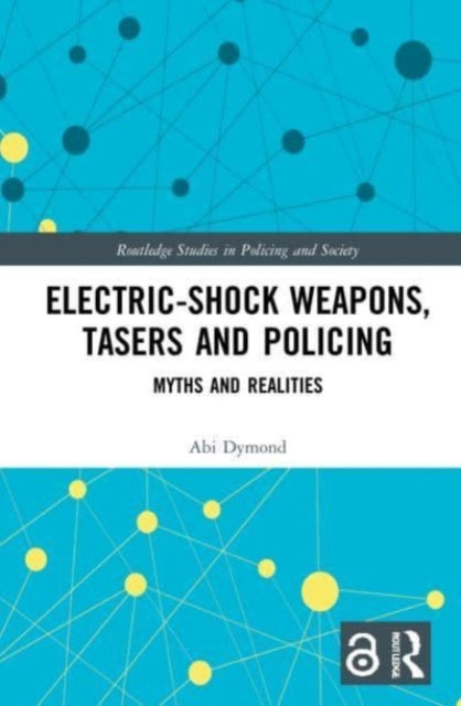 Electric-Shock Weapons, Tasers and Policing: Myths and Realities