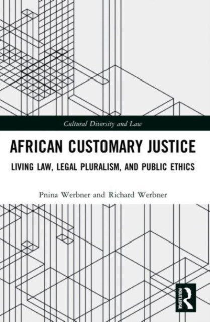 African Customary Justice: Living Law, Legal Pluralism, and Public Ethics