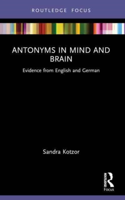 Antonyms in Mind and Brain: Evidence from English and German