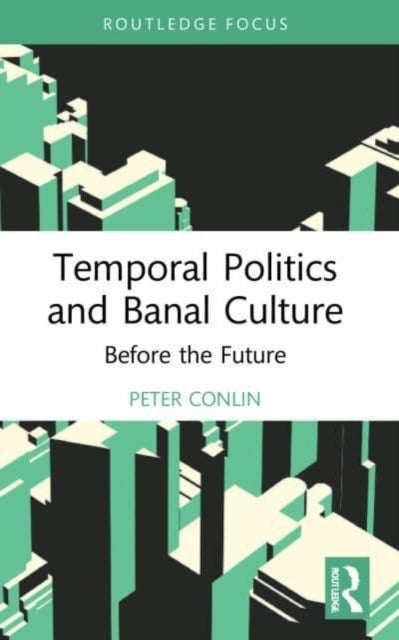 Temporal Politics and Banal Culture: Before the Future