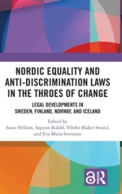 Nordic Equality and Anti-Discrimination Laws in the Throes of Change: Legal developments in Sweden, Finland, Norway, and Iceland