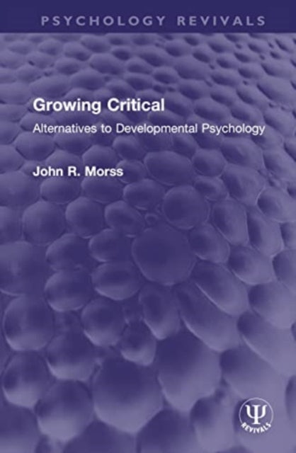 Growing Critical: Alternatives to Developmental Psychology