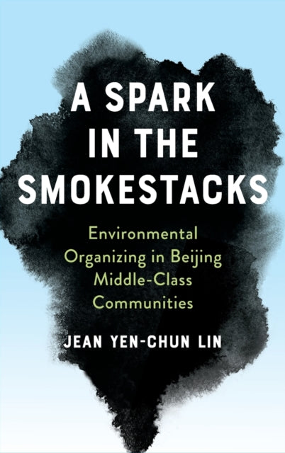 A Spark in the Smokestacks: Environmental Organizing in Beijing Middle-Class Communities