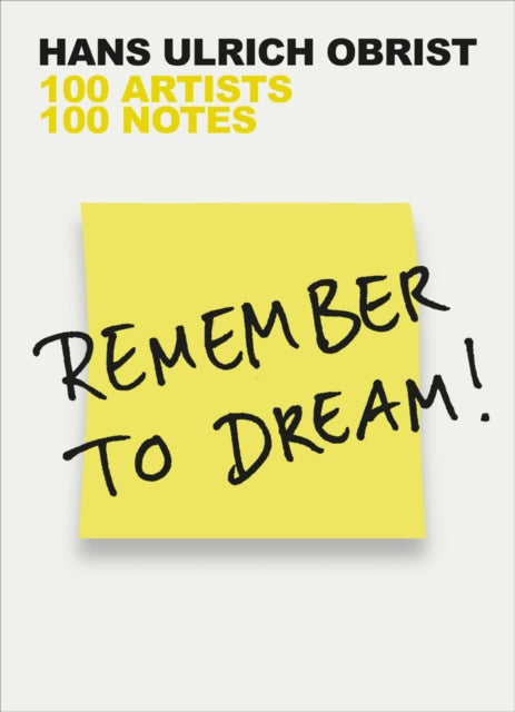 Remember to Dream!: 100 Artists, 100 Notes