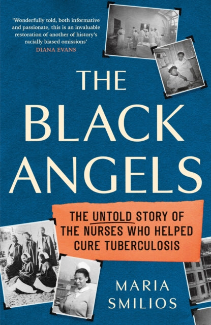 The Black Angels: The Untold Story of the Nurses Who Helped Cure Tuberculosis