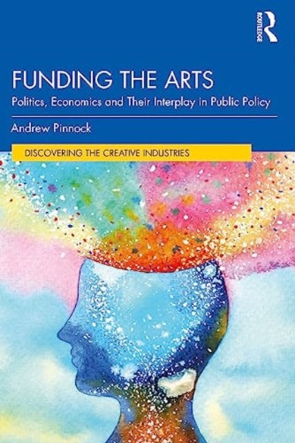 Funding the Arts: Politics, Economics and Their Interplay in Public Policy