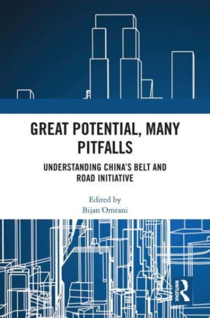 Great Potential, Many Pitfalls: Understanding China's Belt and Road Initiative