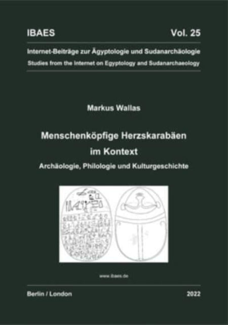 Menschenkoepfige Herzskarabaen im Kontext.: Archaologie, Philologie und Kulturgeschichte