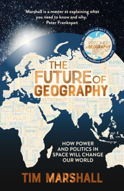 The Future of Geography: How Power and Politics in Space Will Change Our World - A SUNDAY TIMES BESTSELLER