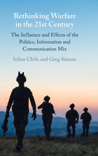 Rethinking Warfare in the 21st Century: The Influence and Effects of the Politics, Information and Communication Mix