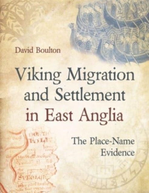 Viking Migration and Settlement in East Anglia: The Place-Name Evidence