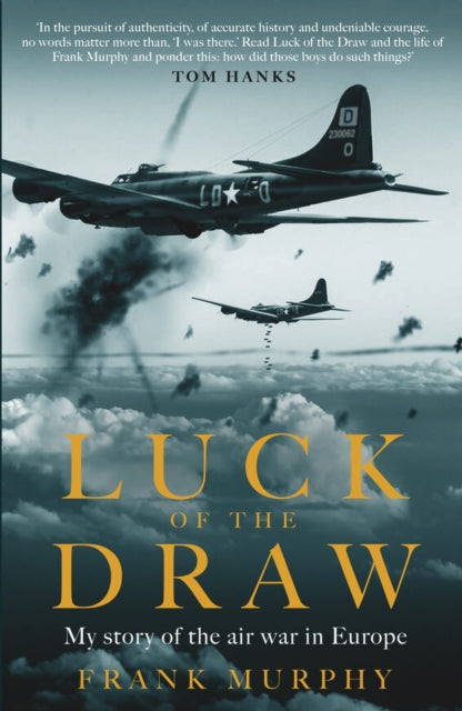 Luck of the Draw: My Story of the Air War in Europe - A NEW YORK TIMES BESTSELLER