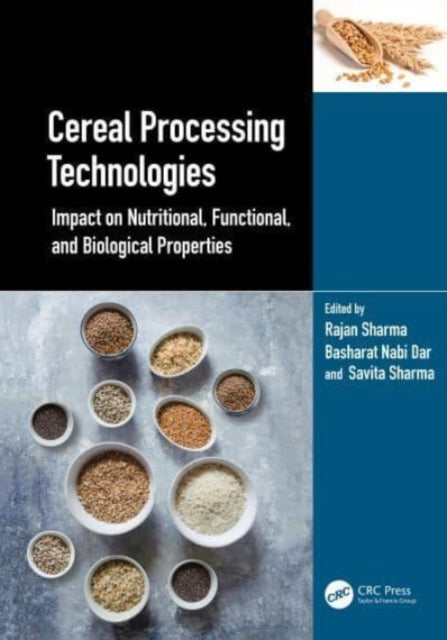 Cereal Processing Technologies: Impact on Nutritional, Functional, and Biological Properties