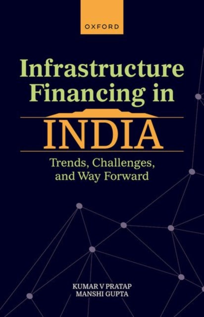 Infrastructure Financing in India: Trends, Challenges, and Way Forward