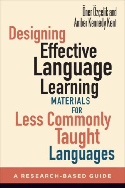 Designing Effective Language Learning Materials for Less Commonly Taught Languages: A Research-Based Guide