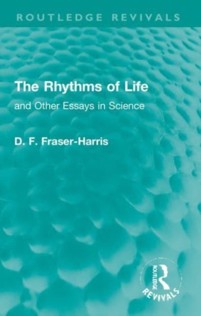 The Rhythms of Life: and Other Essays in Science