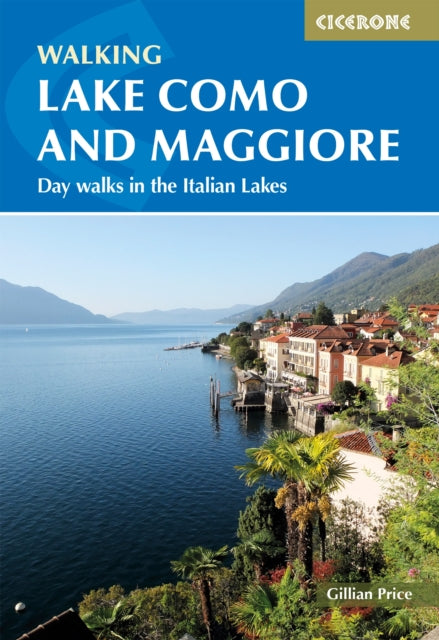 Walking Lake Como and Maggiore: Day walks and the Sentiero del Viandante trek in the Italian Lakes