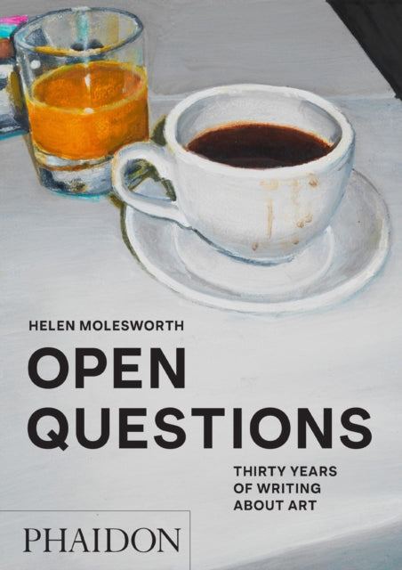 Open Questions: Thirty Years of Writing about Art