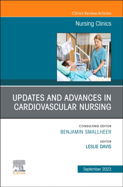 Updates and Advances in Cardiovascular Nursing, An Issue of Nursing Clinics