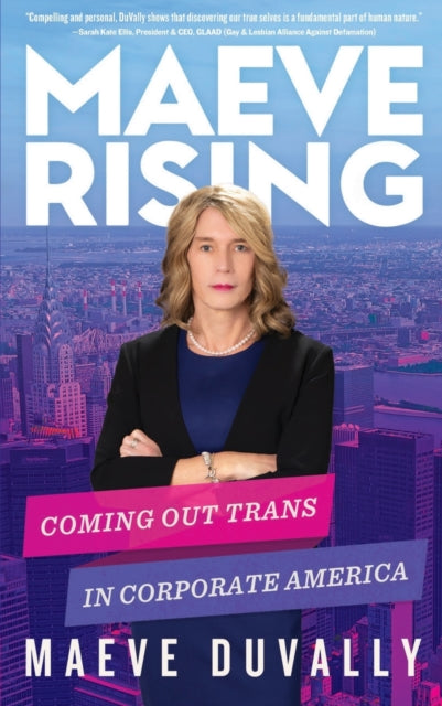 Maeve Rising: Coming Out Trans in Corporate America