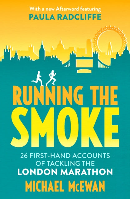 Running the Smoke: 26 First-Hand Accounts of Tackling the London Marathon