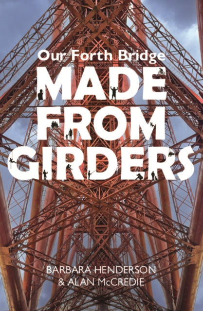 Our Forth Bridge: Made From Girders