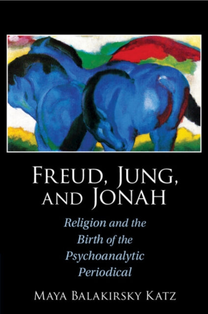 Freud, Jung, and Jonah: Religion and the Birth of the Psychoanalytic Periodical