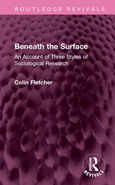 Beneath the Surface: An Account of Three Styles of Sociological Research