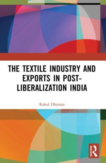 The Textile Industry and Exports in Post-Liberalization India