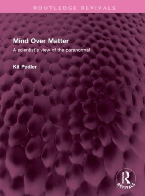 Mind Over Matter: A scientist's view of the paranormal